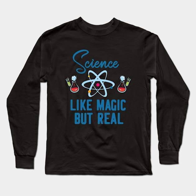 Science Shirt Women, Science Like Magic But Real Shirt, Funny T Shirt, Nerdy Shirt Women, Atom Shirts, Funny Shirts, Teacher Gifts Long Sleeve T-Shirt by RRADesign